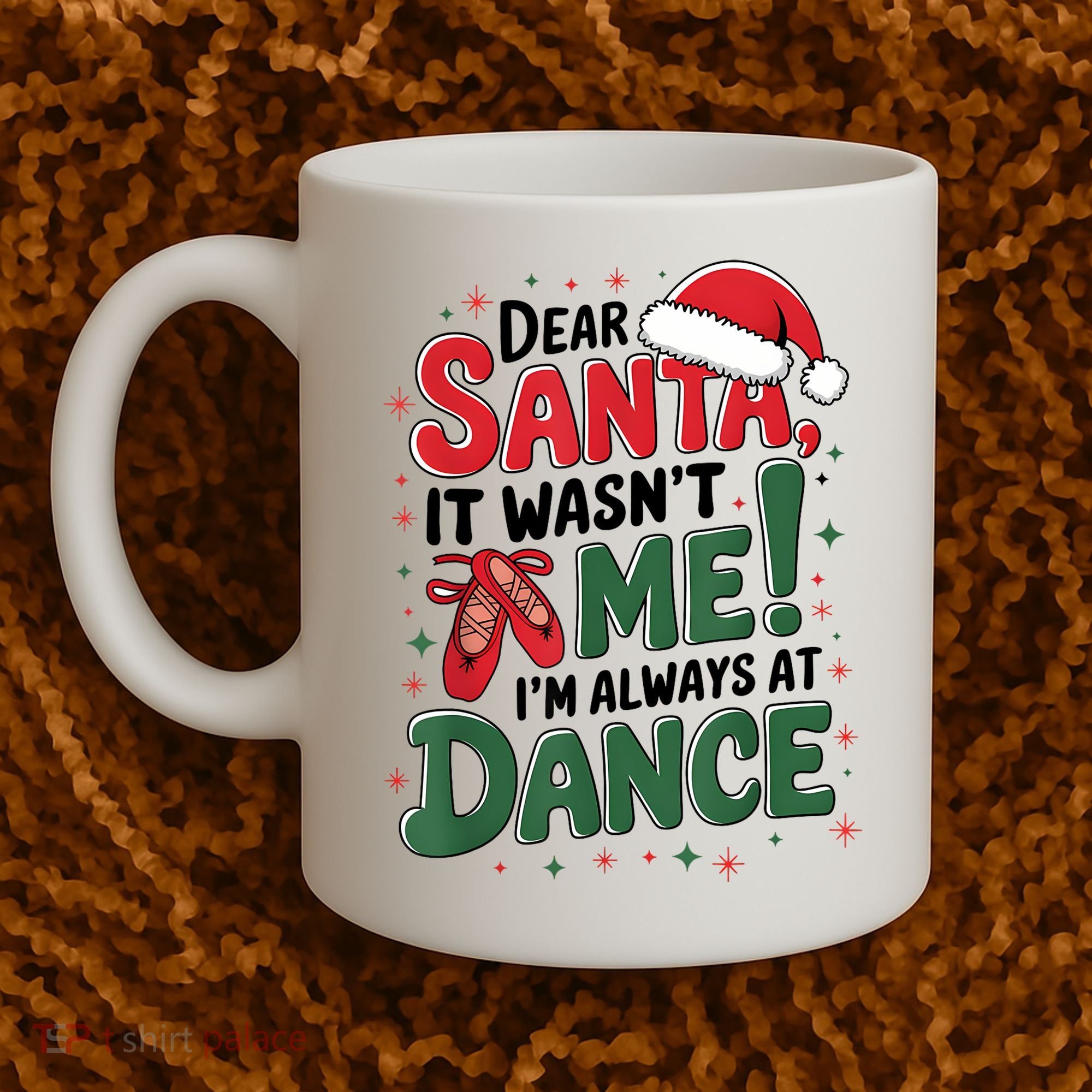 Ballet Christmas Dear Santa It Wasn’T Me I’M Always At Dance Coffee Mug