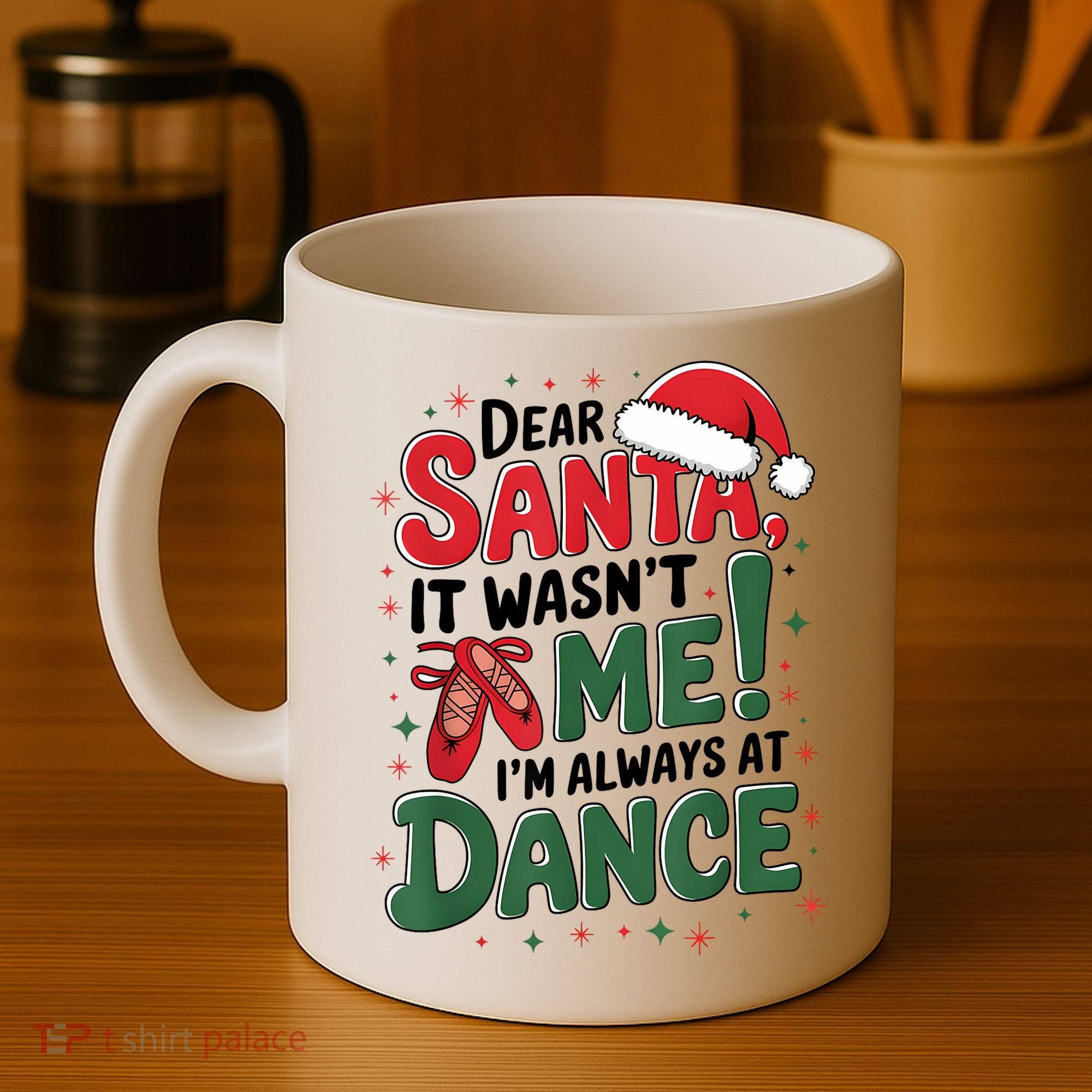 Ballet Christmas Dear Santa It Wasn’T Me I’M Always At Dance Coffee Mug