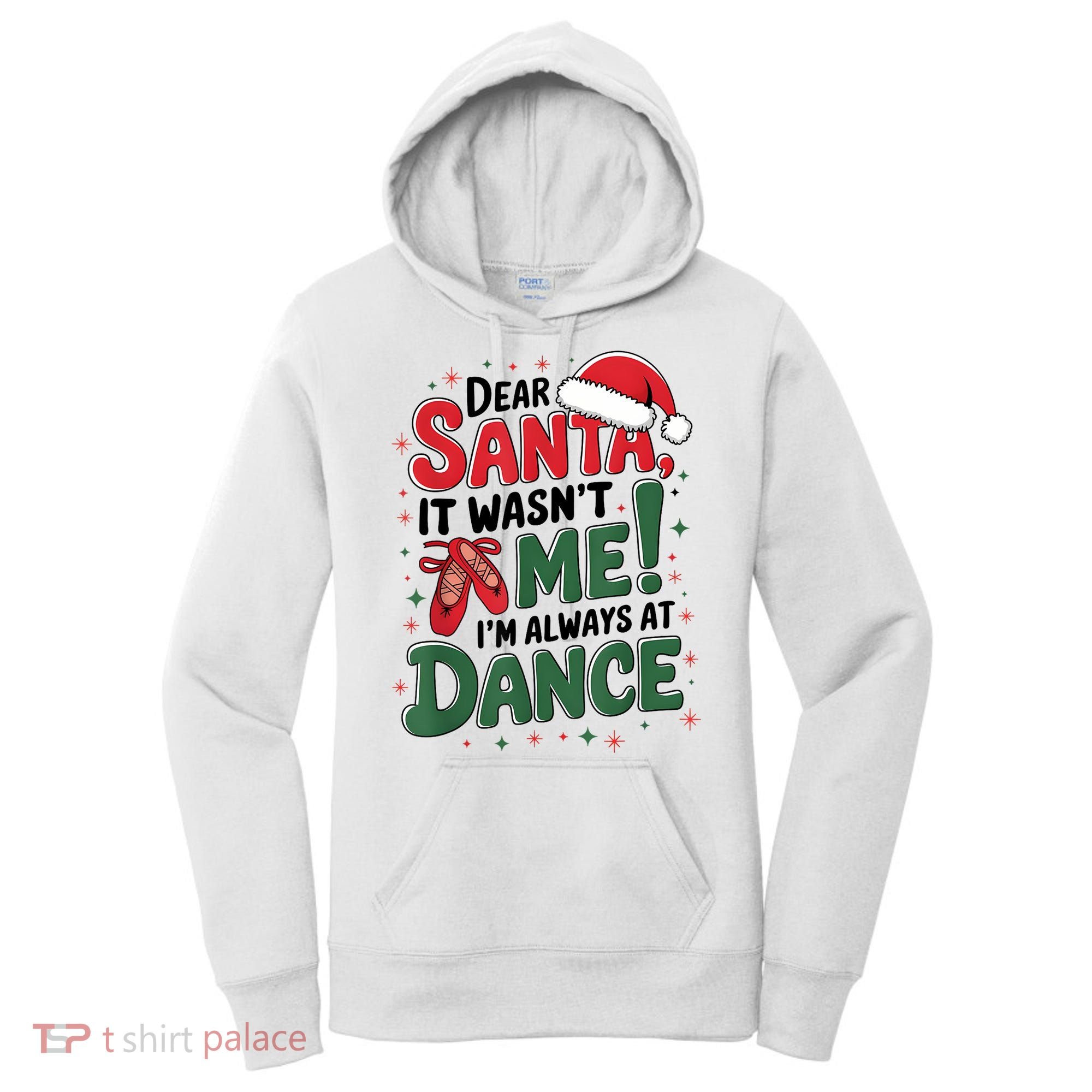 Ballet Christmas Dear Santa It Wasn’T Me I’M Always At Dance Women's Hoodie