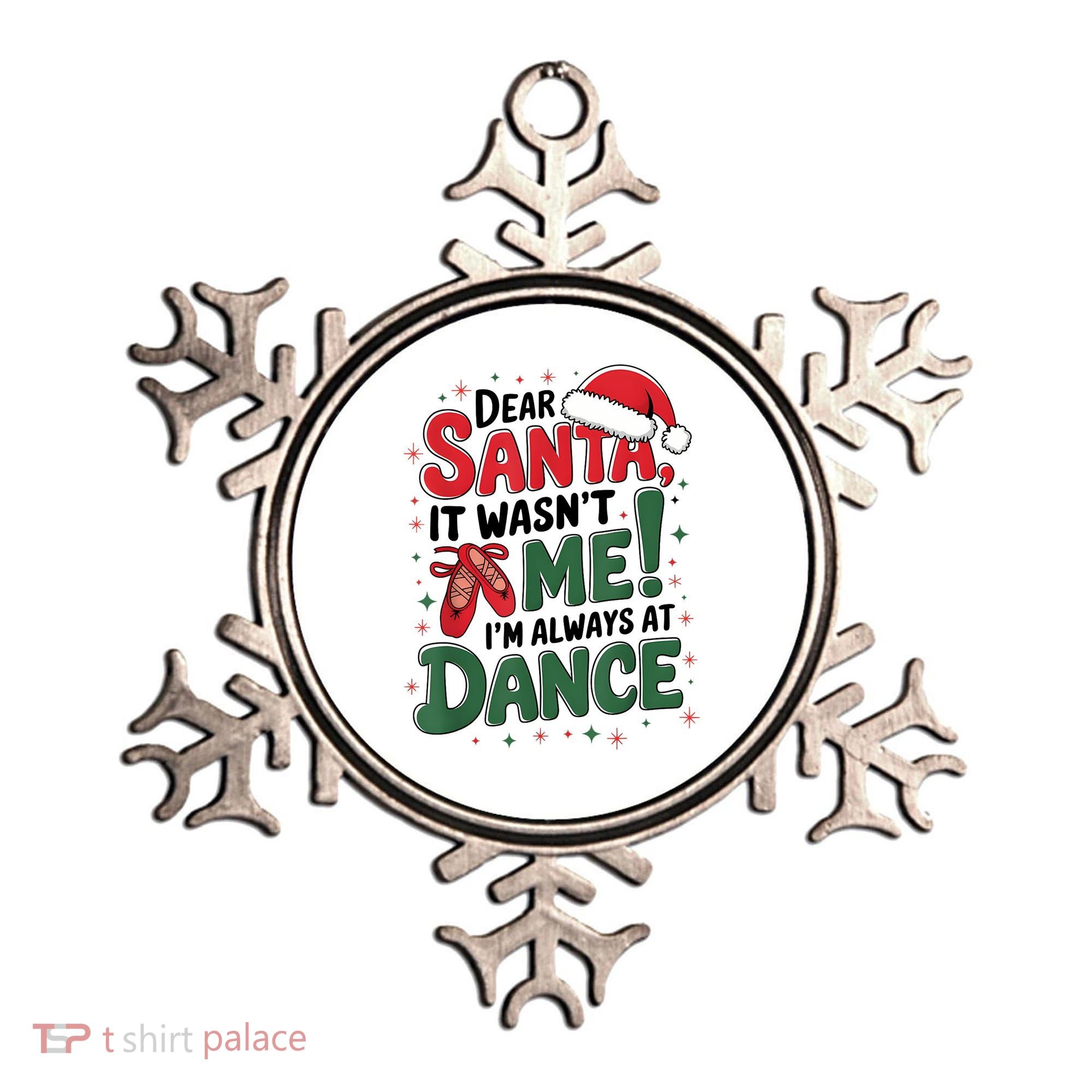 Ballet Christmas Dear Santa It Wasn’T Me I’M Always At Dance Ornament