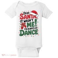 Ballet Christmas Dear Santa It Wasn’T Me I’M Always At Dance Baby Bodysuit thumb 0