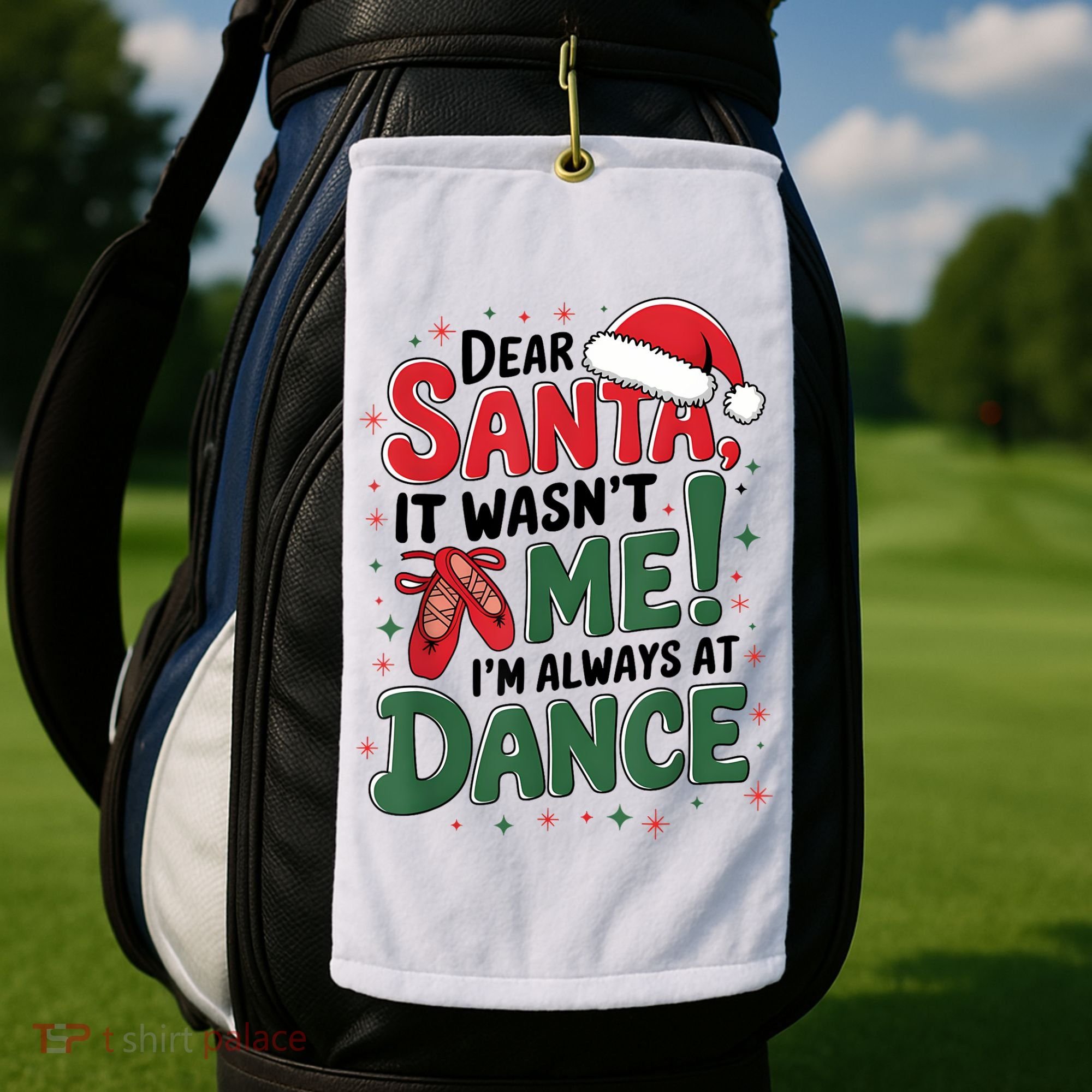 Ballet Christmas Dear Santa It Wasn’T Me I’M Always At Dance Golf Towel