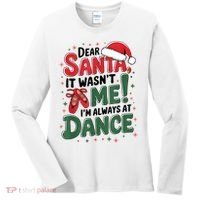 Ballet Christmas Dear Santa It Wasn’T Me I’M Always At Dance Women's Long Sleeve Shirt thumb 0