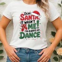 Ballet Christmas Dear Santa It Wasn’T Me I’M Always At Dance Women's T-Shirt thumb 2