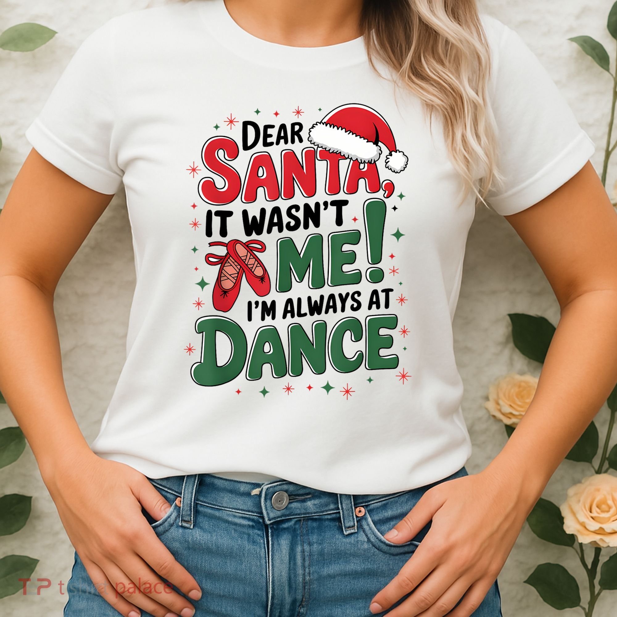 Ballet Christmas Dear Santa It Wasn’T Me I’M Always At Dance Women's T-Shirt