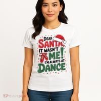 Ballet Christmas Dear Santa It Wasn’T Me I’M Always At Dance Women's T-Shirt thumb 4