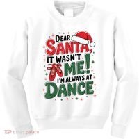 Ballet Christmas Dear Santa It Wasn’T Me I’M Always At Dance Kids Sweatshirt thumb 0