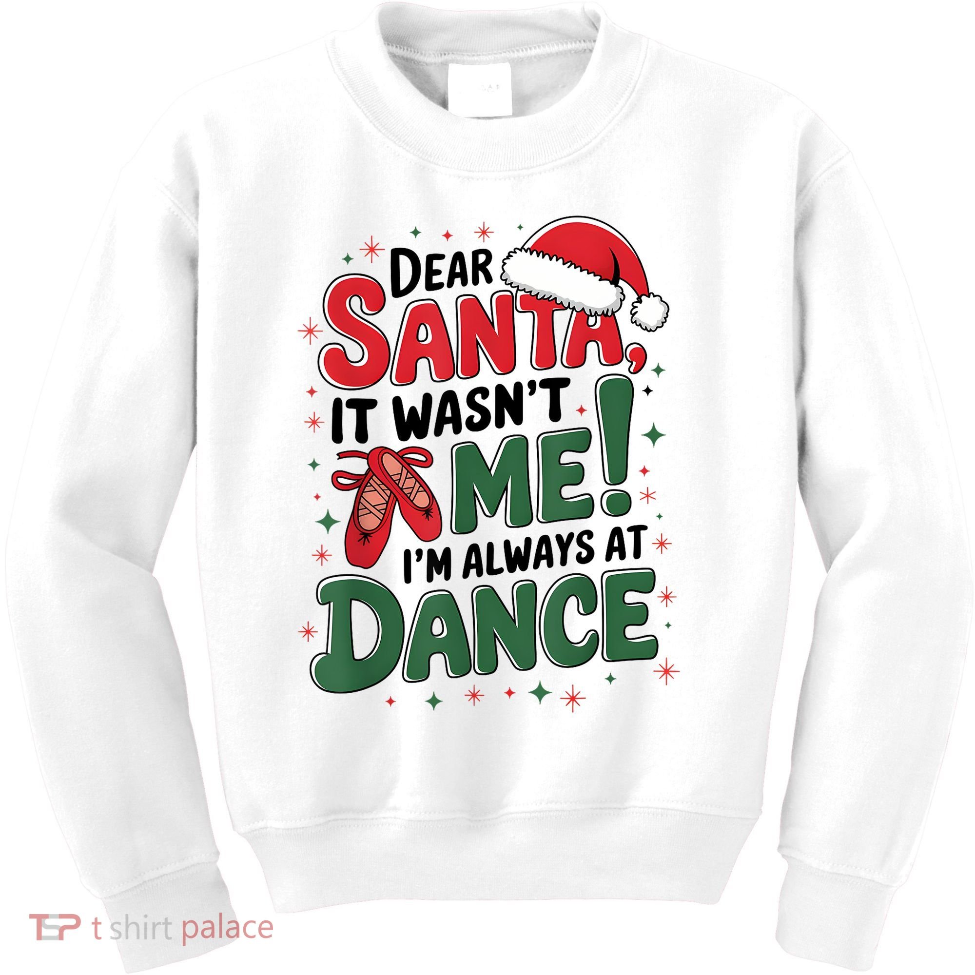 Ballet Christmas Dear Santa It Wasn’T Me I’M Always At Dance Kids Sweatshirt