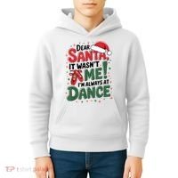 Ballet Christmas Dear Santa It Wasn’T Me I’M Always At Dance Kids Hoodie thumb 4