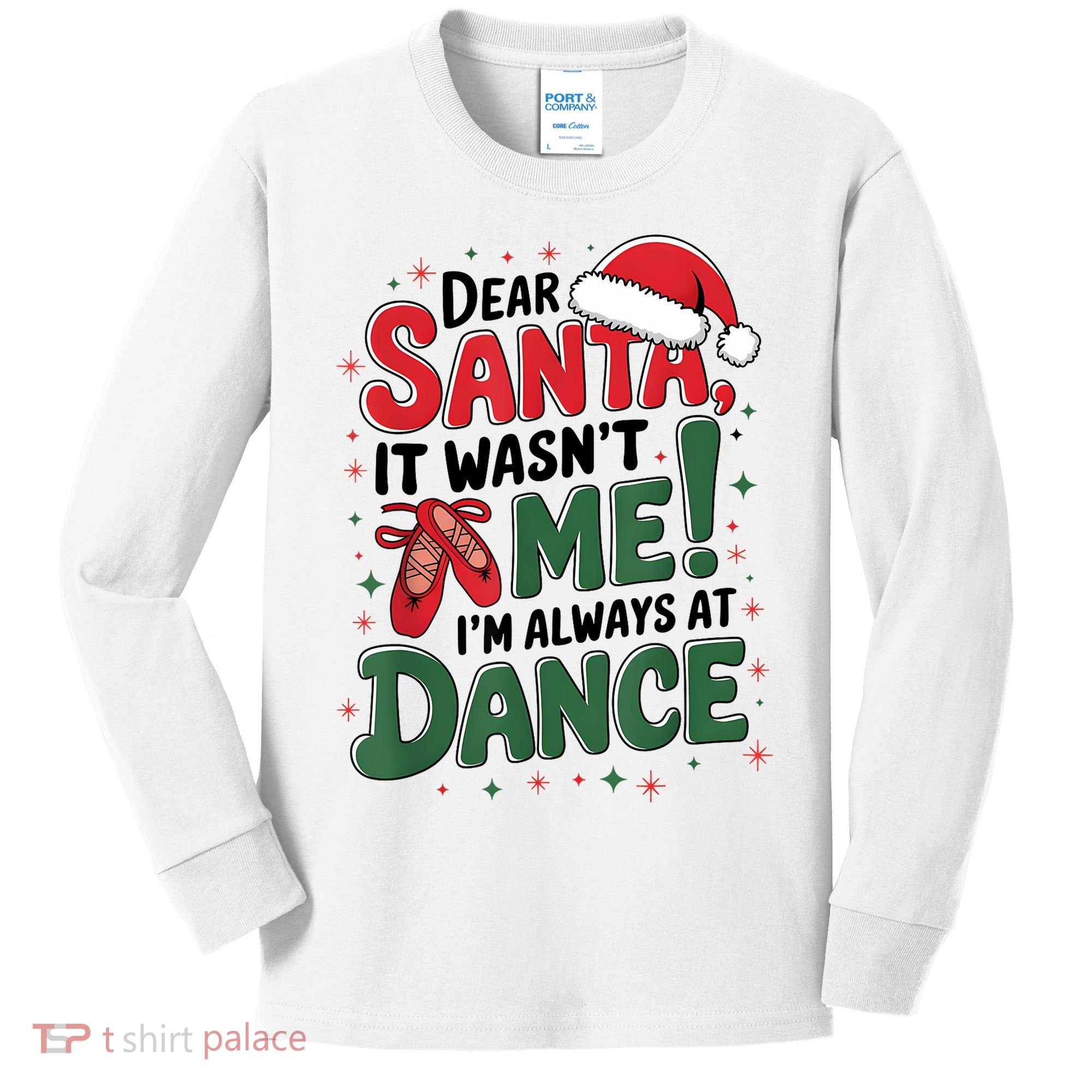 Ballet Christmas Dear Santa It Wasn’T Me I’M Always At Dance Kids Long Sleeve Shirt