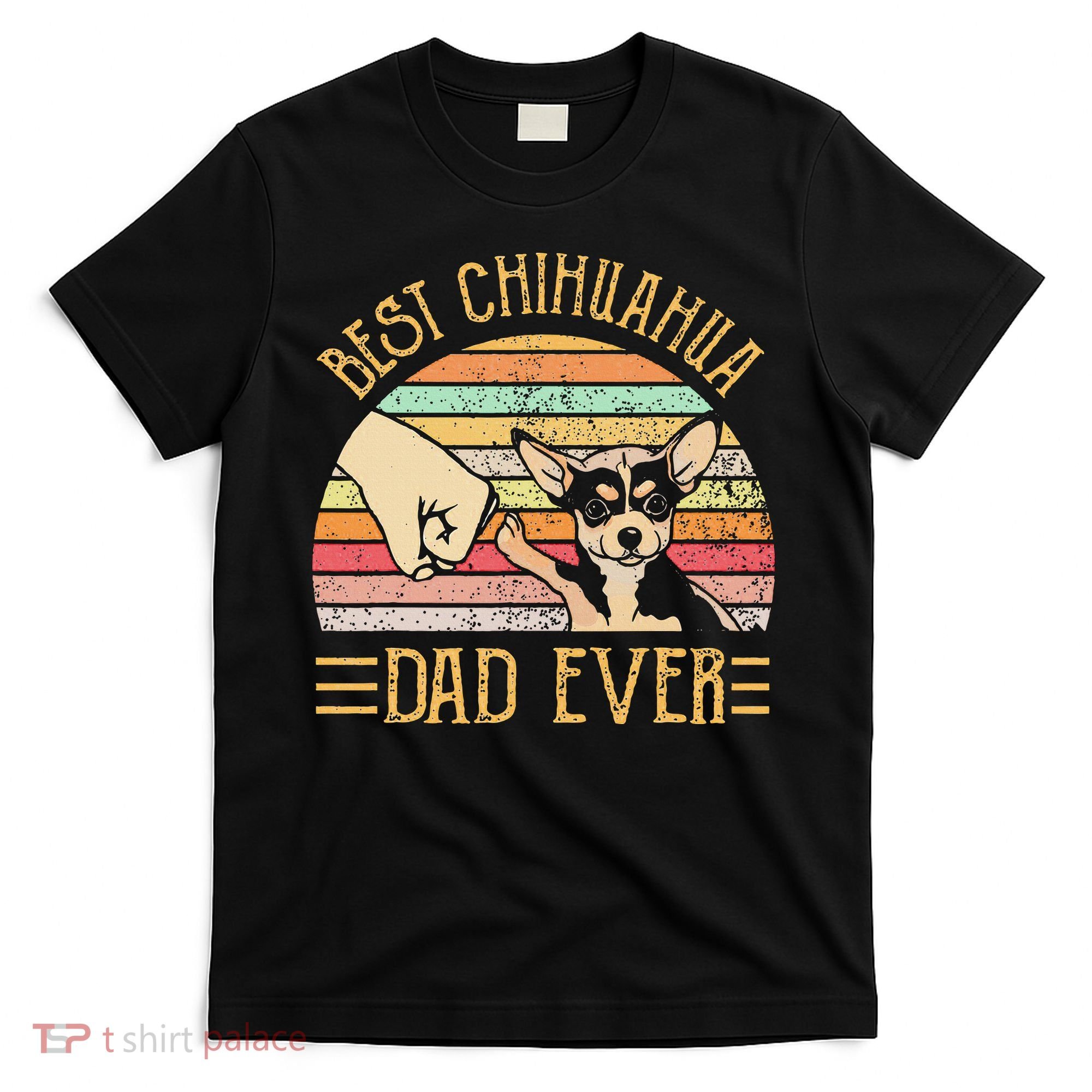 Best Chihuahua Dad Ever T-Shirt