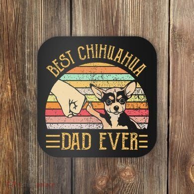 Best Chihuahua Dad Ever Coaster