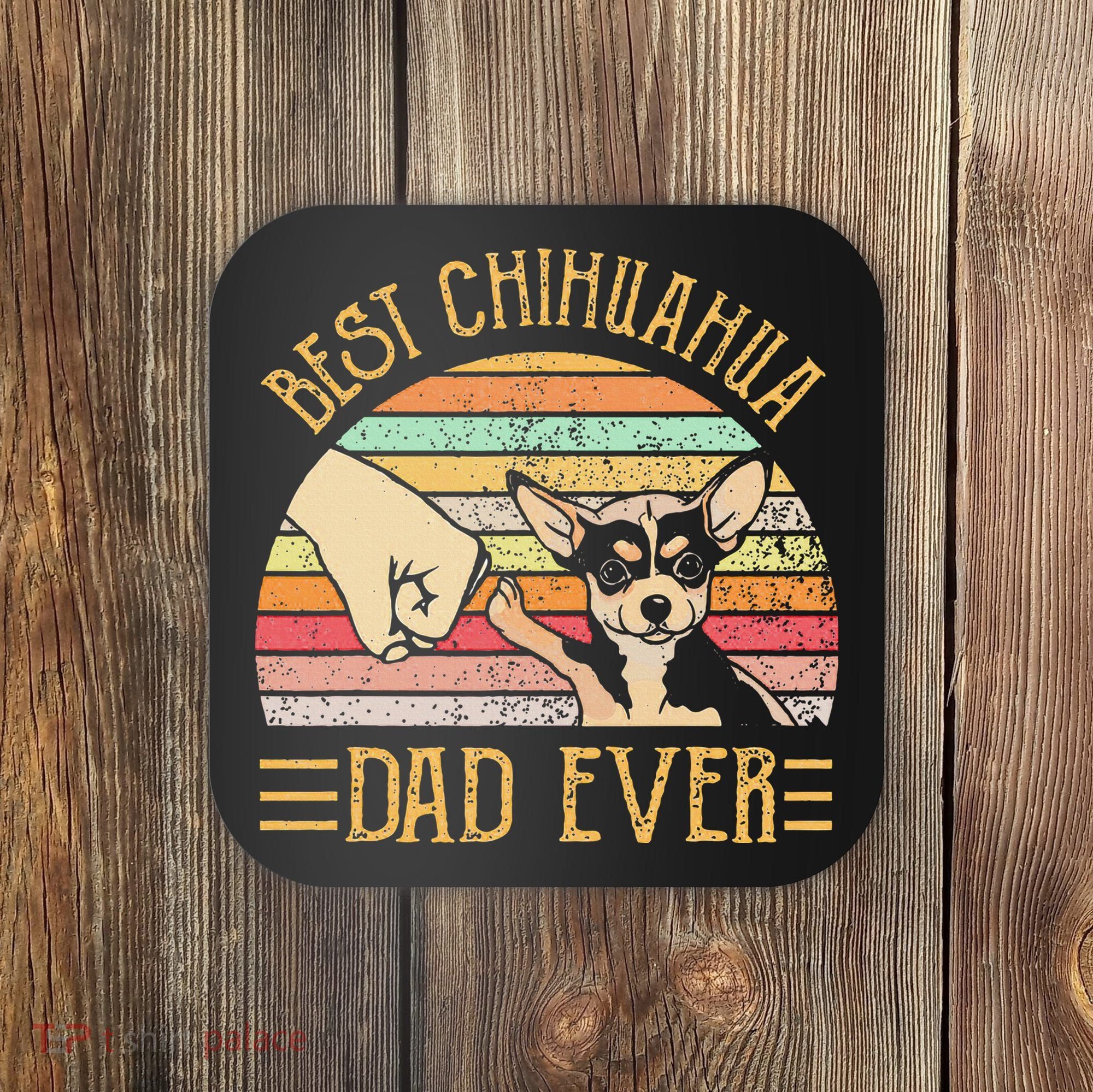 Best Chihuahua Dad Ever Coaster