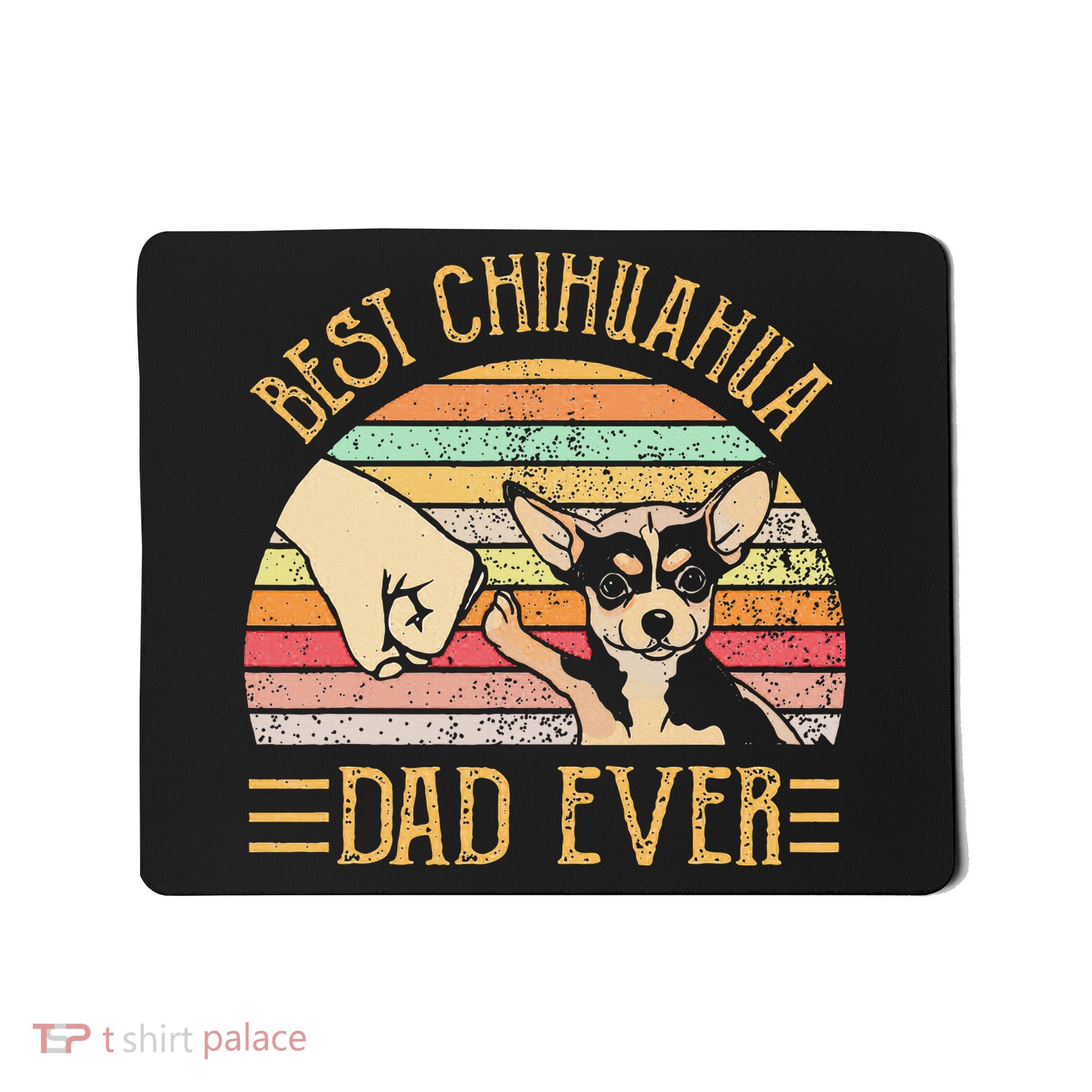 Best Chihuahua Dad Ever Mousepad