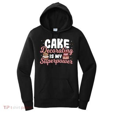 Baking Cake Decorating Is My Superpower Baker Cake Decorator Cool Gift Women's Hoodie