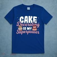 Baking Cake Decorating Is My Superpower Baker Cake Decorator Cool Gift T-Shirt thumb 5