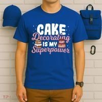 Baking Cake Decorating Is My Superpower Baker Cake Decorator Cool Gift T-Shirt thumb 6