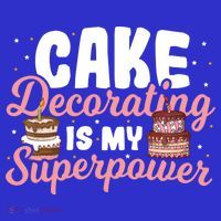 Baking Cake Decorating Is My Superpower Baker Cake Decorator Cool Gift T-Shirt thumb 7