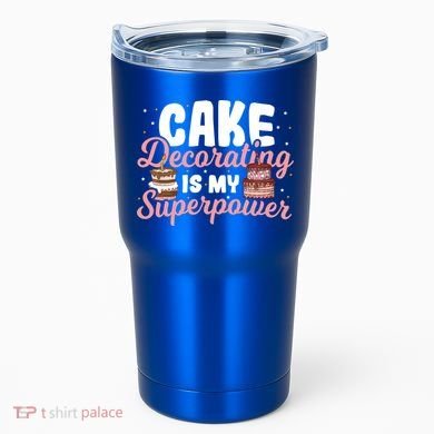 Baking Cake Decorating Is My Superpower Baker Cake Decorator Cool Gift Tumbler