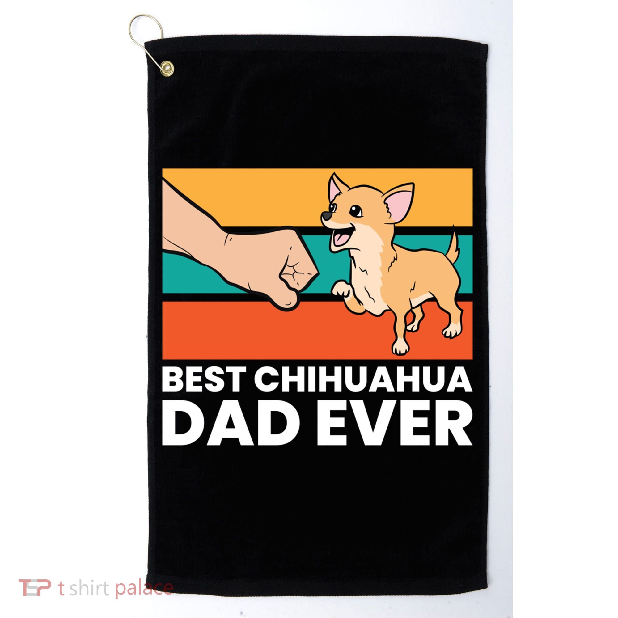 Best Chihuahua Dad Ever Cute Chihuahuas Gift Golf Towel