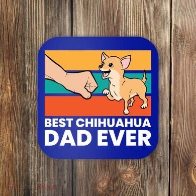 Best Chihuahua Dad Ever Cute Chihuahuas Gift Coaster