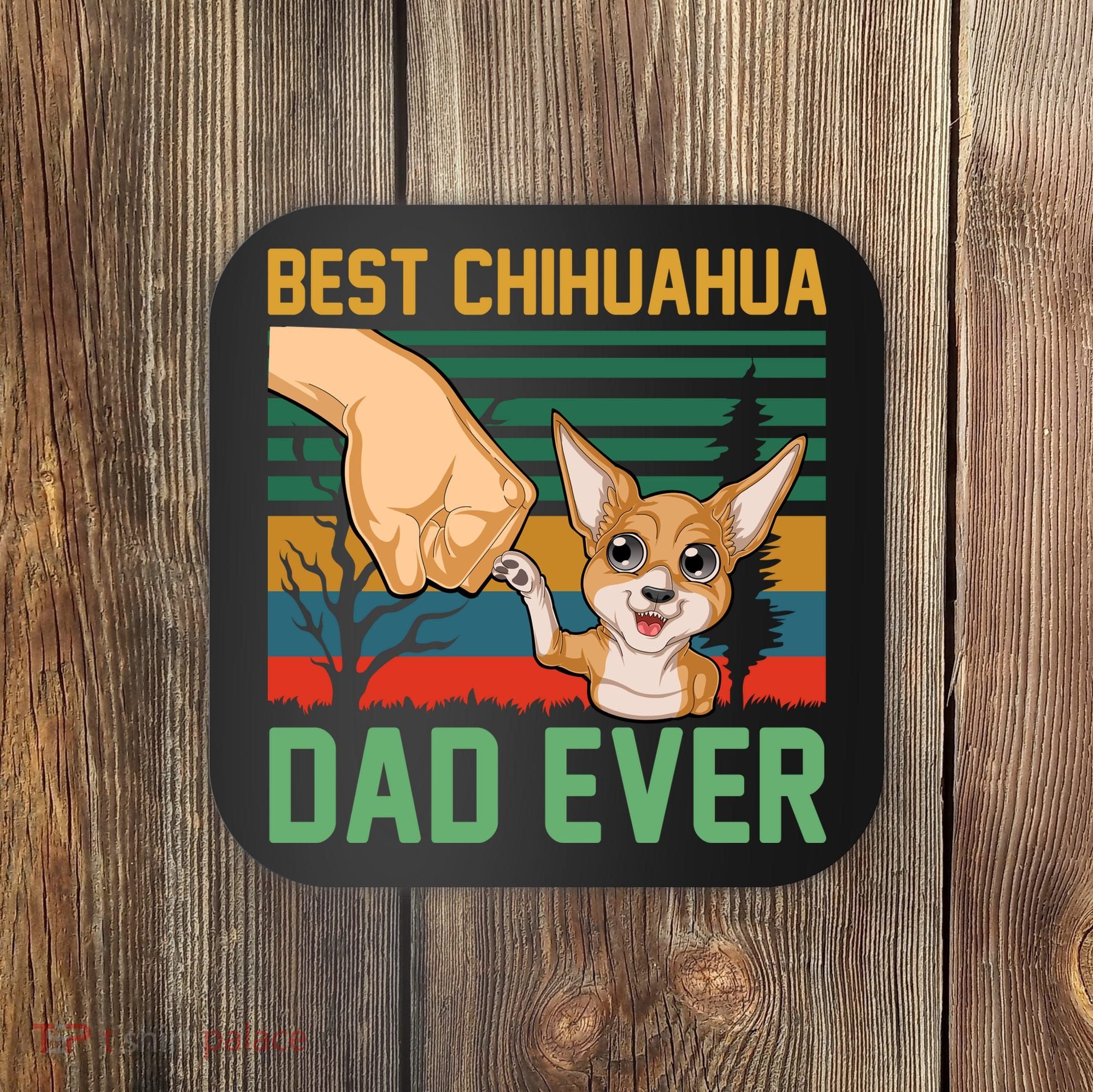 Best Chihuahua Dad Ever Coaster