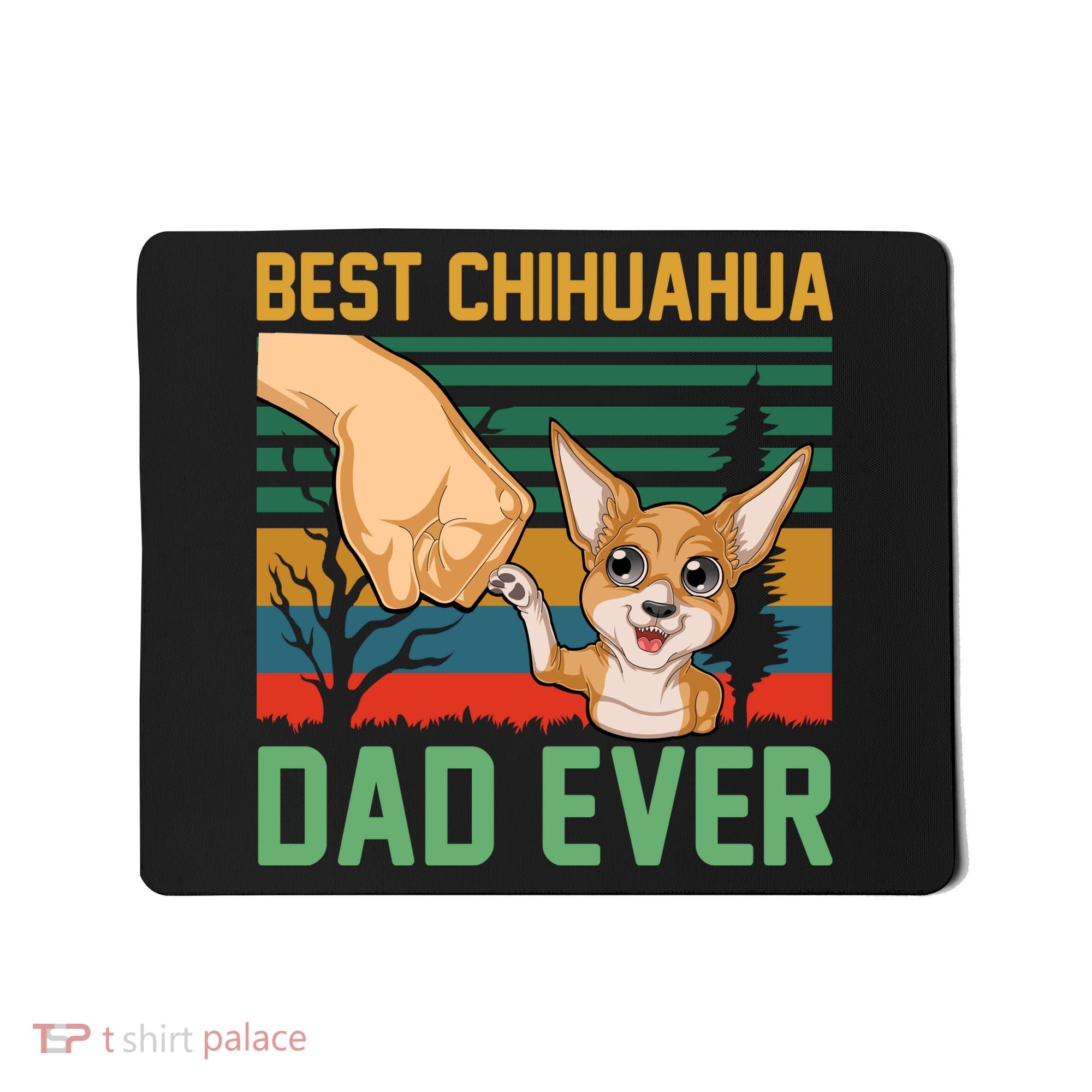 Best Chihuahua Dad Ever Mousepad