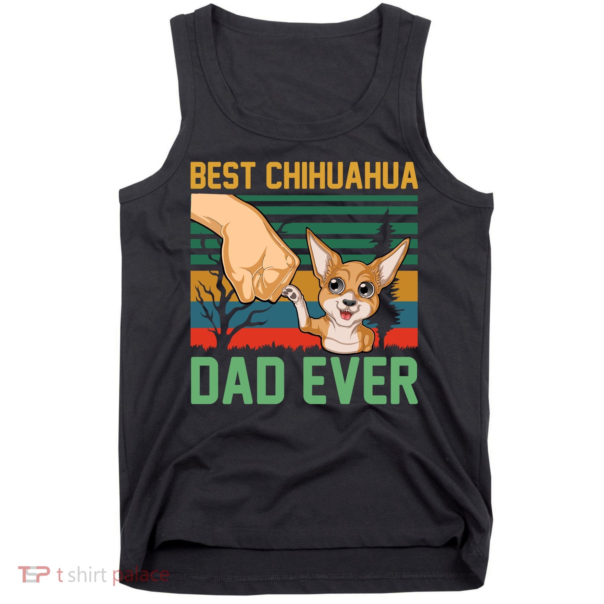 Best Chihuahua Dad Ever Tank Top