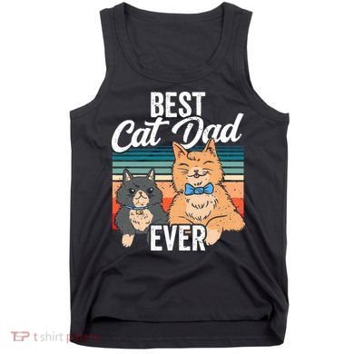 Best Cat Dad Ever Daddy Fathers Day Father Sayings Tank Top