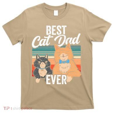 Best Cat Dad Ever Daddy Fathers Day Father Sayings T-Shirt