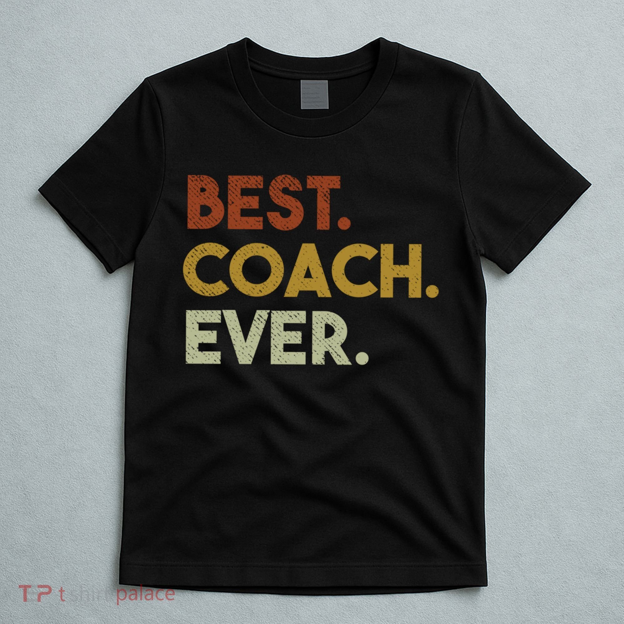 Best Coach Ever Gift For Sports Coach Gift T-Shirt