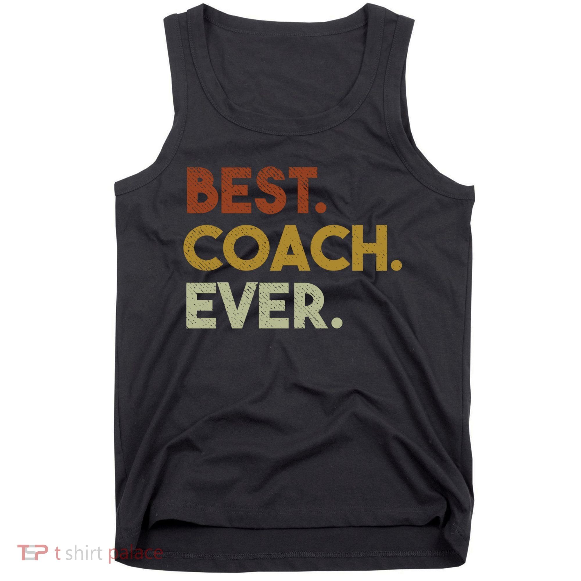 Best Coach Ever Gift For Sports Coach Gift Tank Top