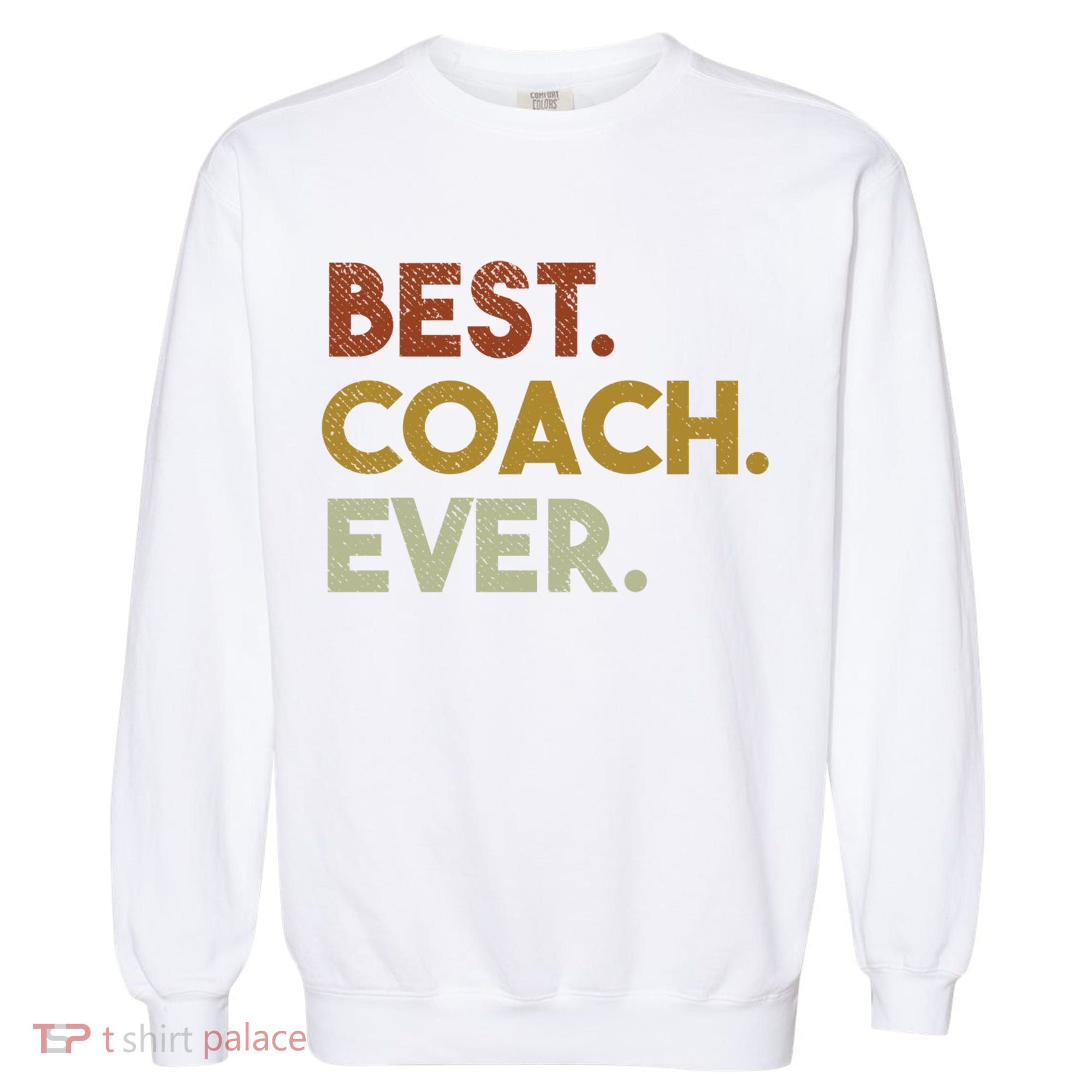 Best Coach Ever Gift For Sports Coach Gift Garment-Dyed Sweatshirt