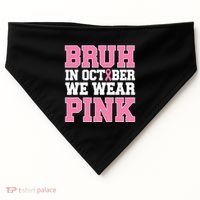 Breast Cancer For Bruh In October Wear USA-Made Doggie Bandana thumb 0