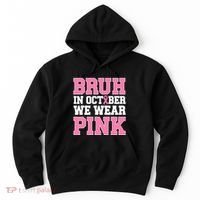 Breast Cancer For Bruh In October Wear Hoodie thumb 0