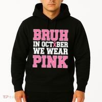 Breast Cancer For Bruh In October Wear Hoodie thumb 2