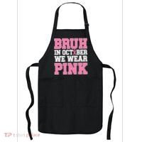 Breast Cancer For Bruh In October Wear Apron thumb 0