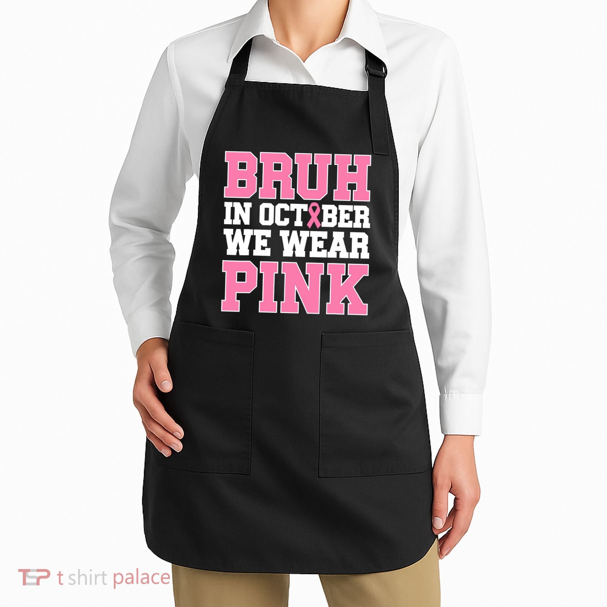 Breast Cancer For Bruh In October Wear Apron