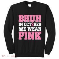 Breast Cancer For Bruh In October Wear Sweatshirt thumb 0