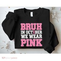 Breast Cancer For Bruh In October Wear Sweatshirt thumb 2