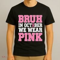 Breast Cancer For Bruh In October Wear T-Shirt thumb 3