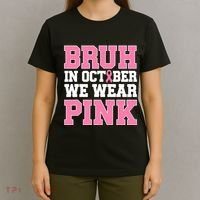 Breast Cancer For Bruh In October Wear T-Shirt thumb 4