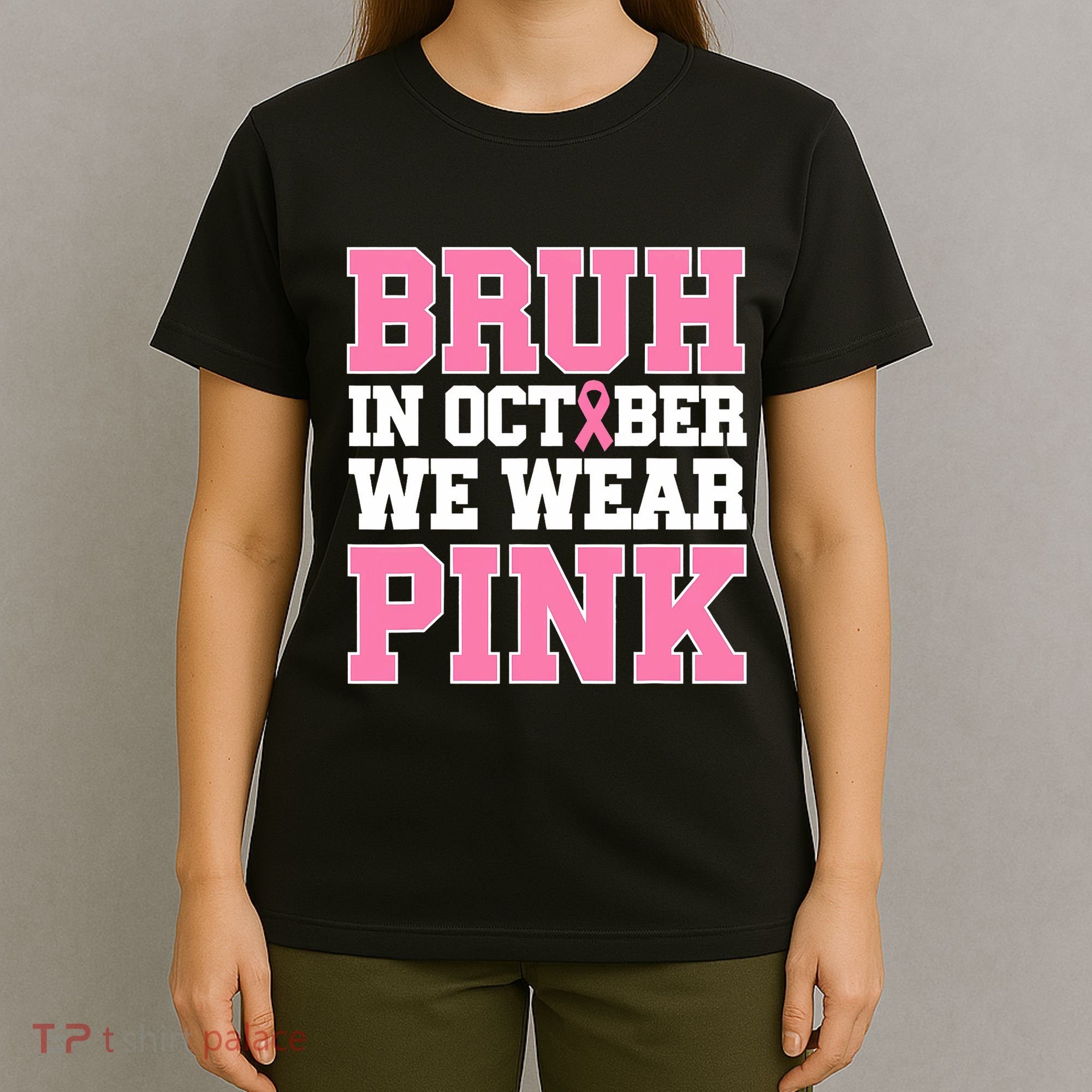 Breast Cancer For Bruh In October Wear T-Shirt