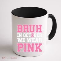 Breast Cancer For Bruh In October Wear Coffee Mug thumb 1