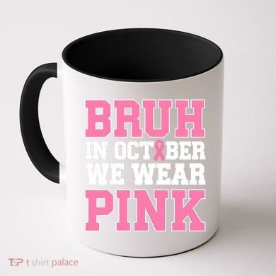 Breast Cancer For Bruh In October Wear Coffee Mug