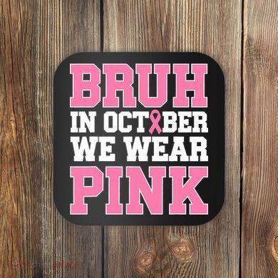 Breast Cancer For Bruh In October Wear Coaster