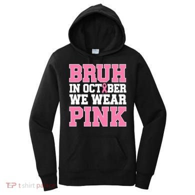 Breast Cancer For Bruh In October Wear Women's Hoodie