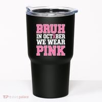 Breast Cancer For Bruh In October Wear Tumbler thumb 0