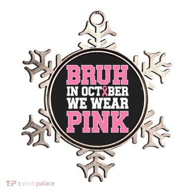 Breast Cancer For Bruh In October Wear Ornament