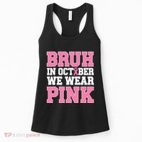 Breast Cancer For Bruh In October Wear Women's Tank Top thumb 0
